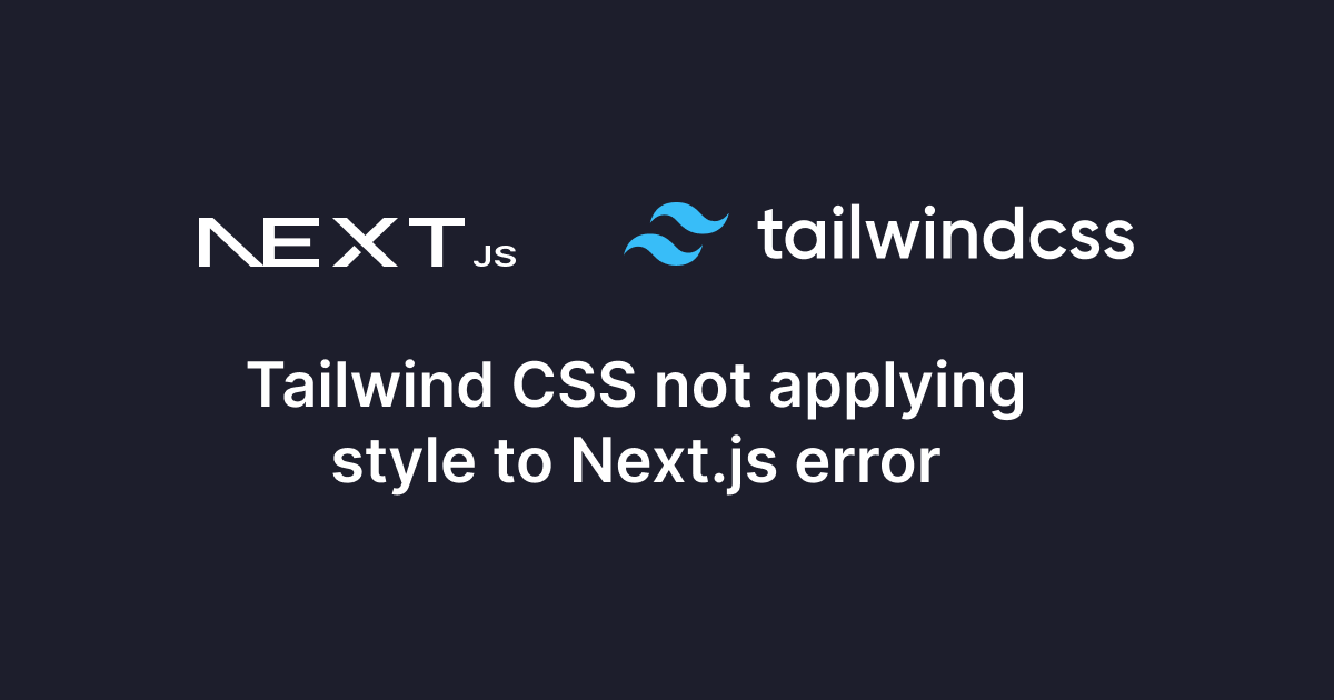 Tailwind CSS Not Applying Style To Next.js Error